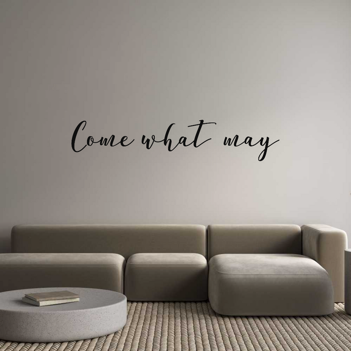 Custom Sign: Come what may