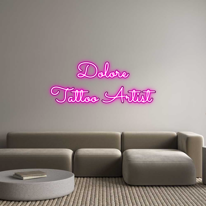 Custom Neon Order: Dolore
Tatto...