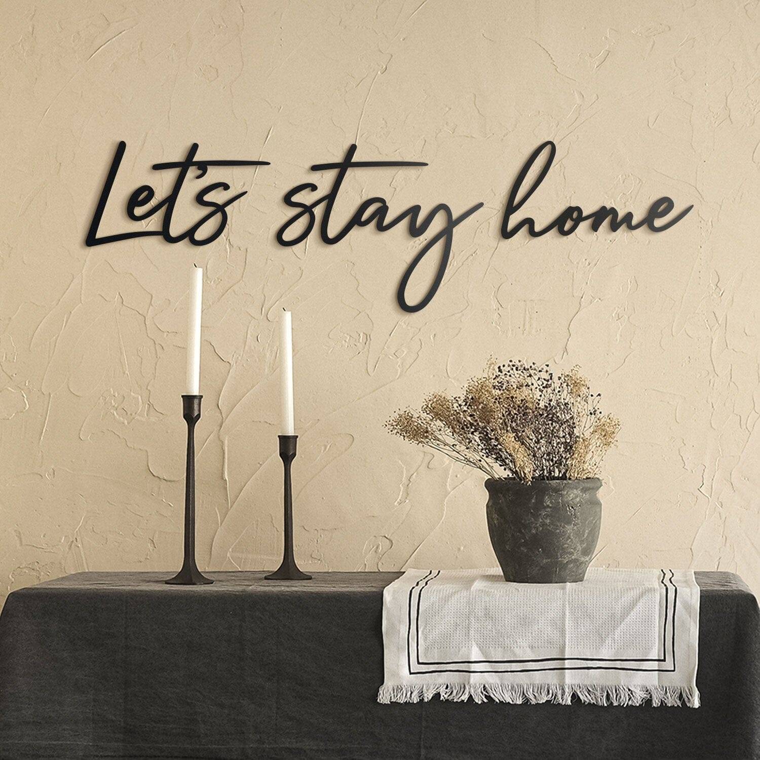 Let's Stay Home Wall Decor: Transforming Your Space into a Cozy Sanctuary